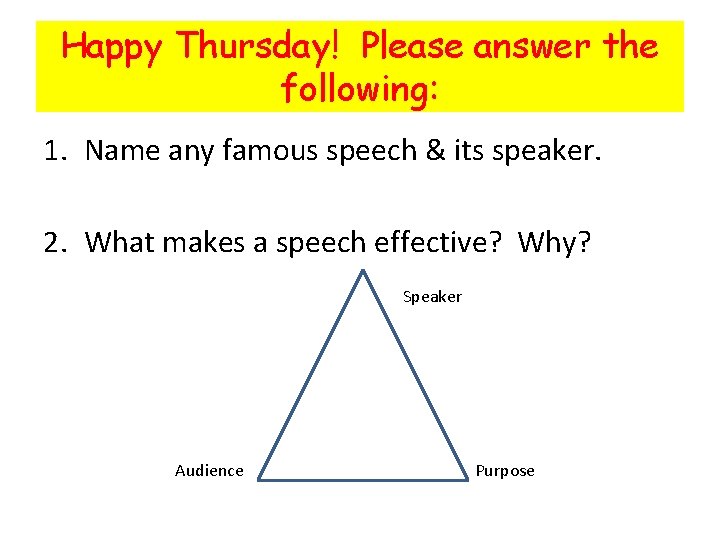 Happy Thursday! Please answer the following: 1. Name any famous speech & its speaker.