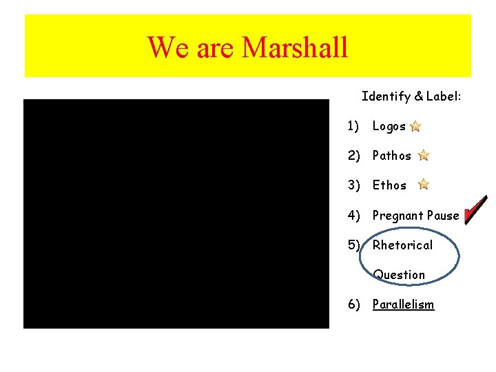 We are Marshall Identify & Label: 1) Logos 2) Pathos 3) Ethos 4) Pregnant