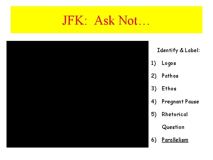 JFK: Ask Not… Identify & Label: 1) Logos 2) Pathos 3) Ethos 4) Pregnant