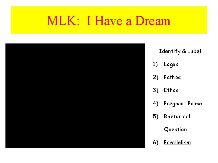 MLK: I Have a Dream Identify & Label: 1) Logos 2) Pathos 3) Ethos