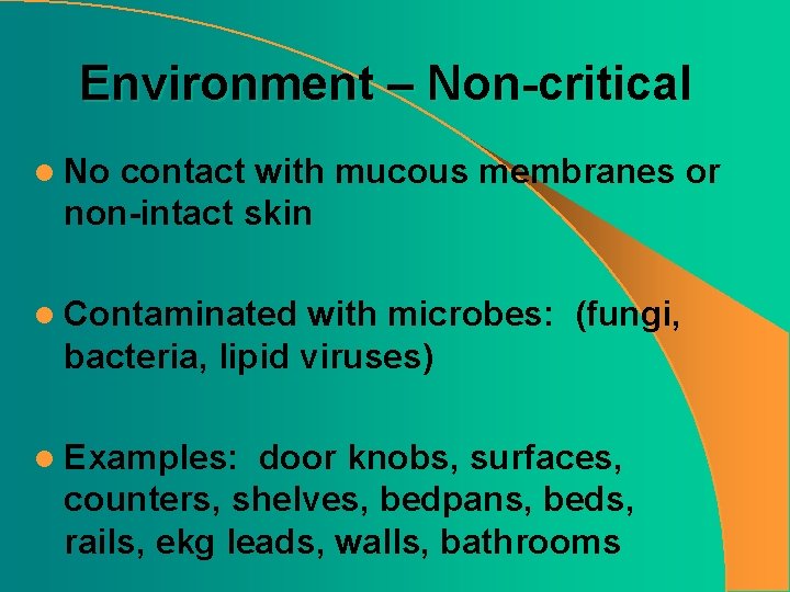 Environment – Non-critical l No contact with mucous membranes or non-intact skin l Contaminated