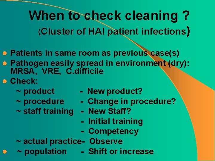 When to check cleaning ? (Cluster of HAI patient infections) Patients in same room
