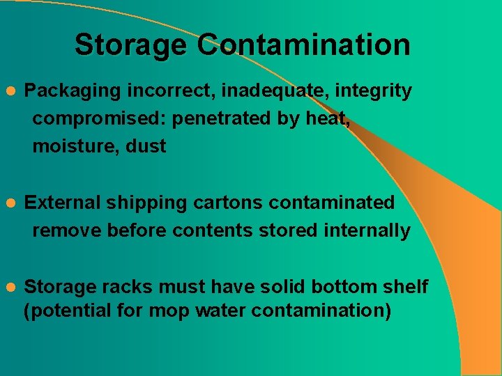 Storage Contamination l Packaging incorrect, inadequate, integrity compromised: penetrated by heat, moisture, dust l