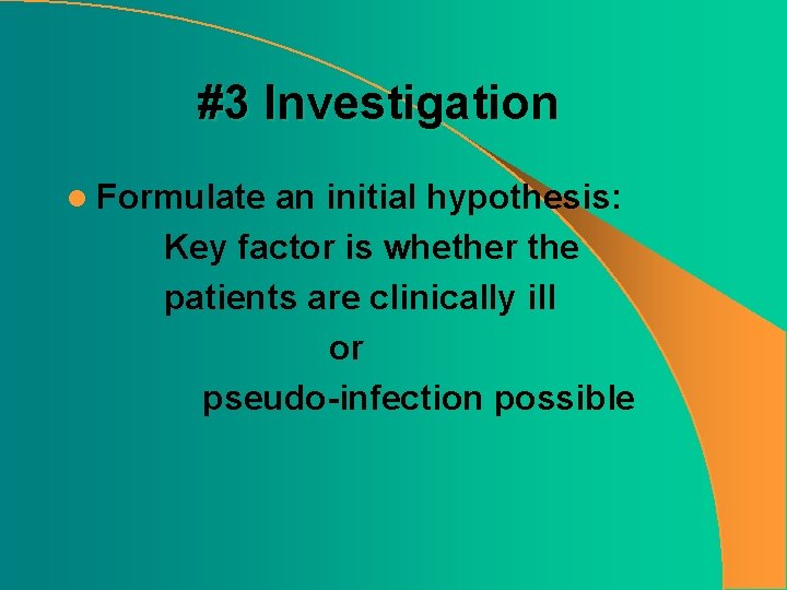 #3 Investigation l Formulate an initial hypothesis: Key factor is whether the patients are