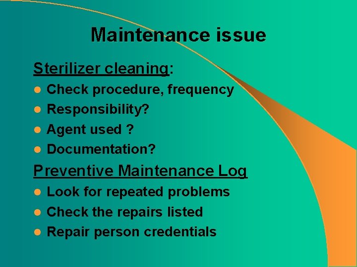 Maintenance issue Sterilizer cleaning: Check procedure, frequency l Responsibility? l Agent used ? l