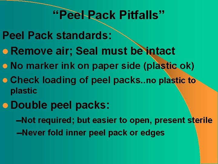 “Peel Pack Pitfalls” Peel Pack standards: l Remove air; Seal must be intact l
