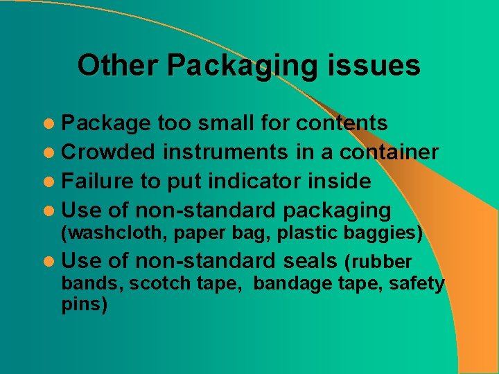 Other Packaging issues l Package too small for contents l Crowded instruments in a