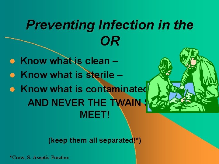 Preventing Infection in the OR Know what is clean – l Know what is