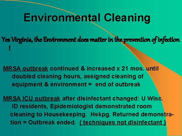 Environmental Cleaning Yes Virginia, the Environment does matter in the prevention of infection !