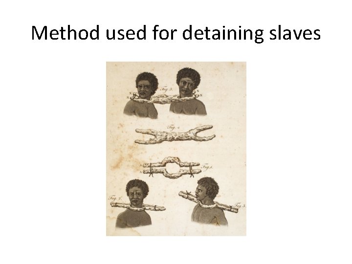 Method used for detaining slaves 