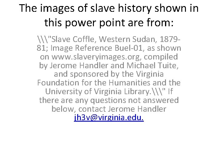 The images of slave history shown in this power point are from: \"Slave Coffle,