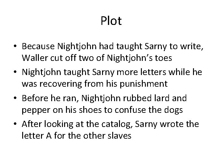 Plot • Because Nightjohn had taught Sarny to write, Waller cut off two of
