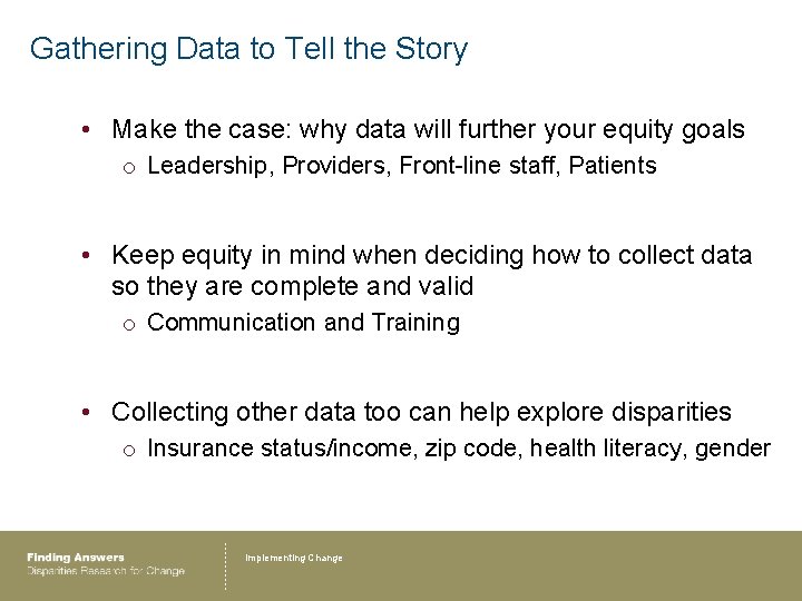 Gathering Data to Tell the Story • Make the case: why data will further