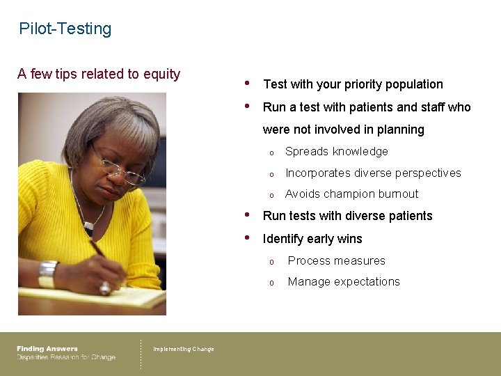 Pilot-Testing A few tips related to equity • • Test with your priority population