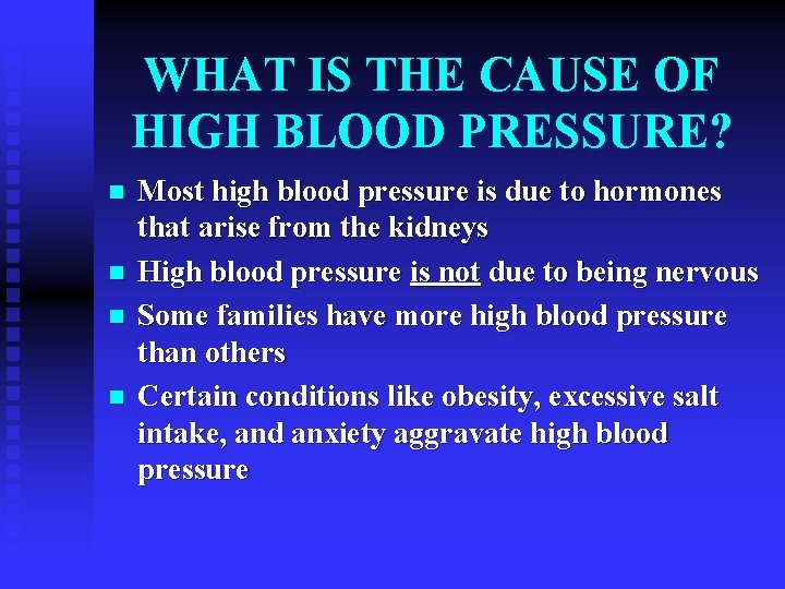 WHAT IS THE CAUSE OF HIGH BLOOD PRESSURE? n n Most high blood pressure