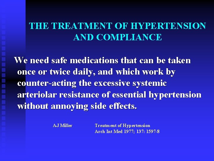 THE TREATMENT OF HYPERTENSION AND COMPLIANCE We need safe medications that can be taken