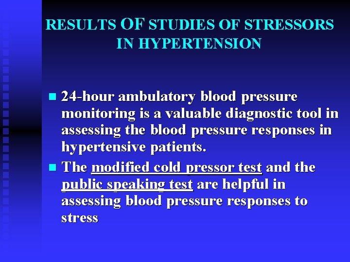 RESULTS OF STUDIES OF STRESSORS IN HYPERTENSION 24 -hour ambulatory blood pressure monitoring is