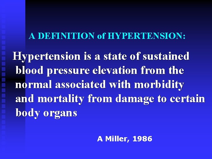 A DEFINITION of HYPERTENSION: Hypertension is a state of sustained blood pressure elevation from