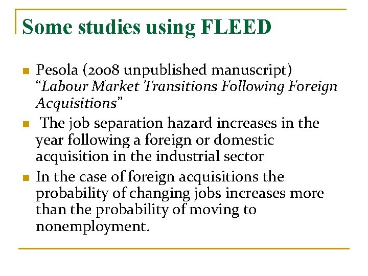 Some studies using FLEED n n n Pesola (2008 unpublished manuscript) “Labour Market Transitions