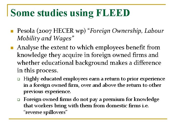 Some studies using FLEED n n Pesola (2007 HECER wp) “Foreign Ownership, Labour Mobility