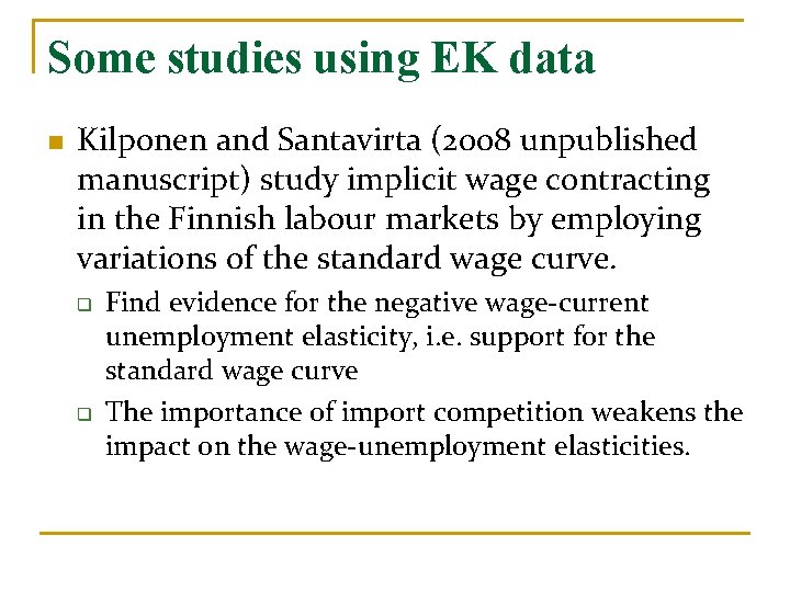 Some studies using EK data n Kilponen and Santavirta (2008 unpublished manuscript) study implicit