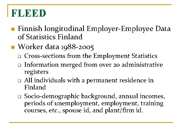 FLEED n n Finnish longitudinal Employer-Employee Data of Statistics Finland Worker data 1988 -2005