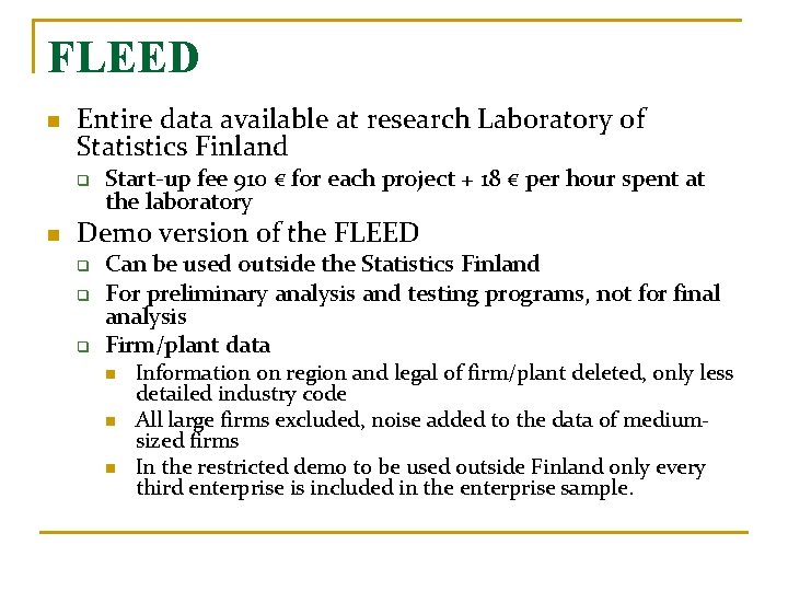 FLEED n Entire data available at research Laboratory of Statistics Finland q n Start-up