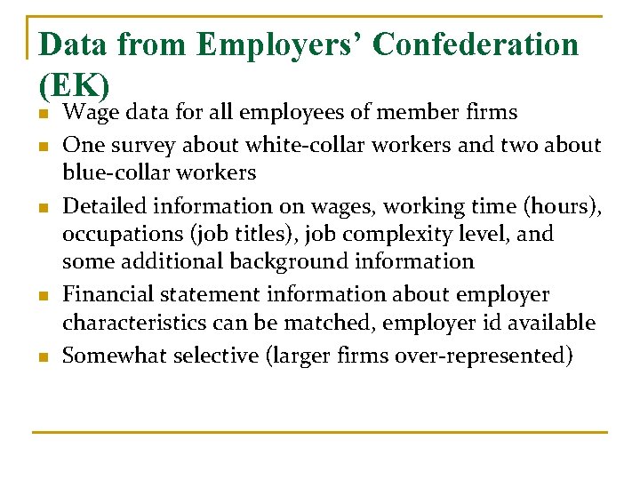 Data from Employers’ Confederation (EK) n n n Wage data for all employees of