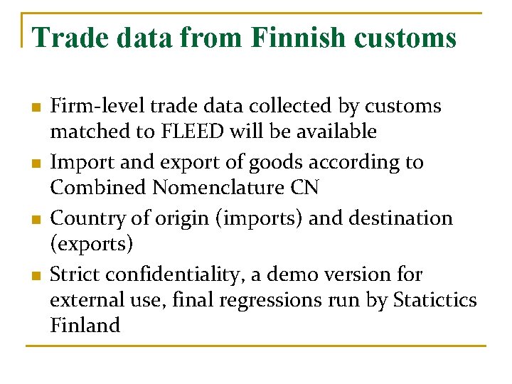 Trade data from Finnish customs n n Firm-level trade data collected by customs matched