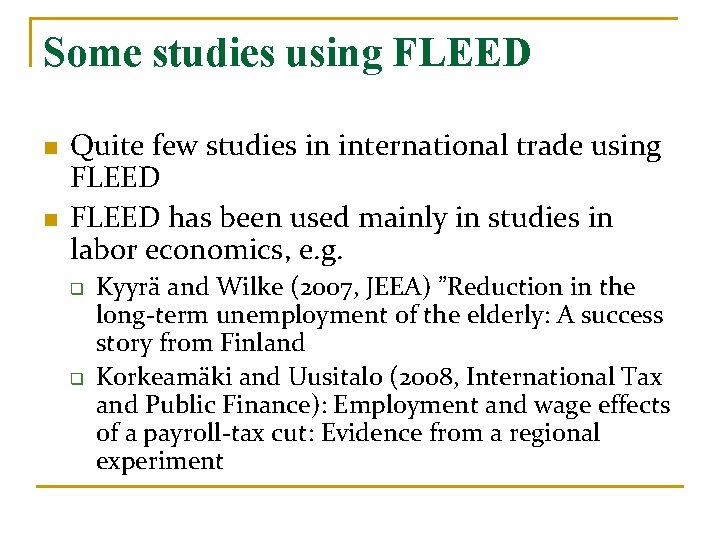Some studies using FLEED n n Quite few studies in international trade using FLEED