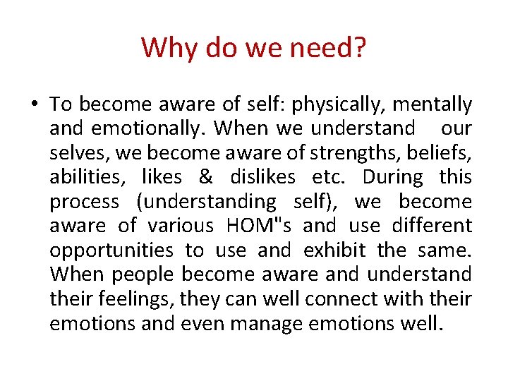 Why do we need? • To become aware of self: physically, mentally and emotionally.