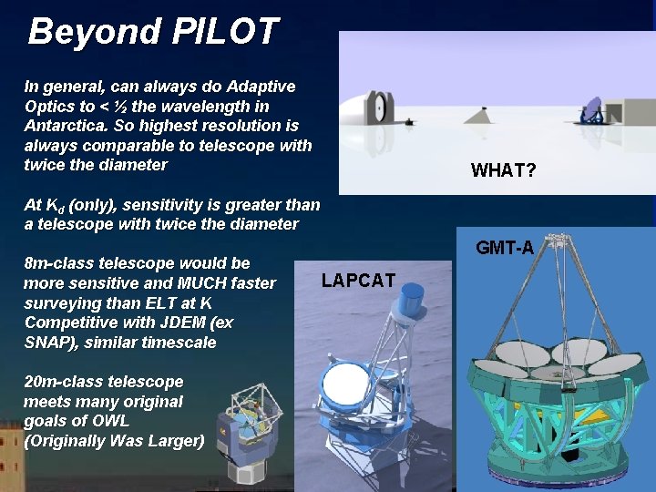 Beyond PILOT In general, can always do Adaptive Optics to < ½ the wavelength