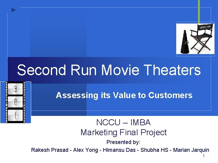 Second Run Movie Theaters Assessing its Value to Customers NCCU – IMBA Company Marketing