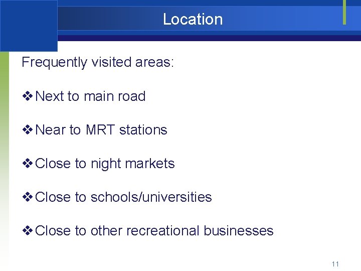 Location Frequently visited areas: v Next to main road v Near to MRT stations