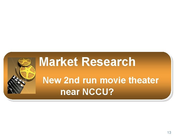 Market Research New 2 nd run movie theater near NCCU? 13 