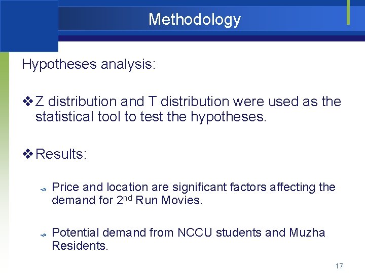 Methodology Hypotheses analysis: v Z distribution and T distribution were used as the statistical