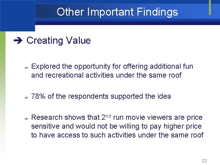 Other Important Findings è Creating Value Explored the opportunity for offering additional fun and