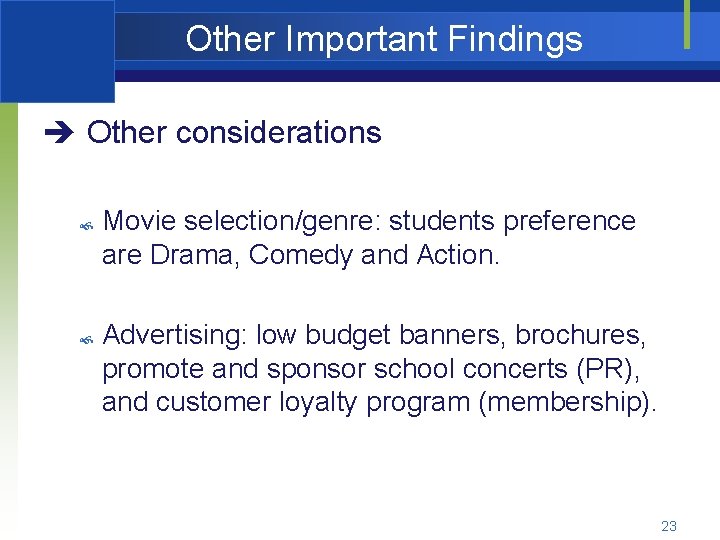 Other Important Findings è Other considerations Movie selection/genre: students preference are Drama, Comedy and