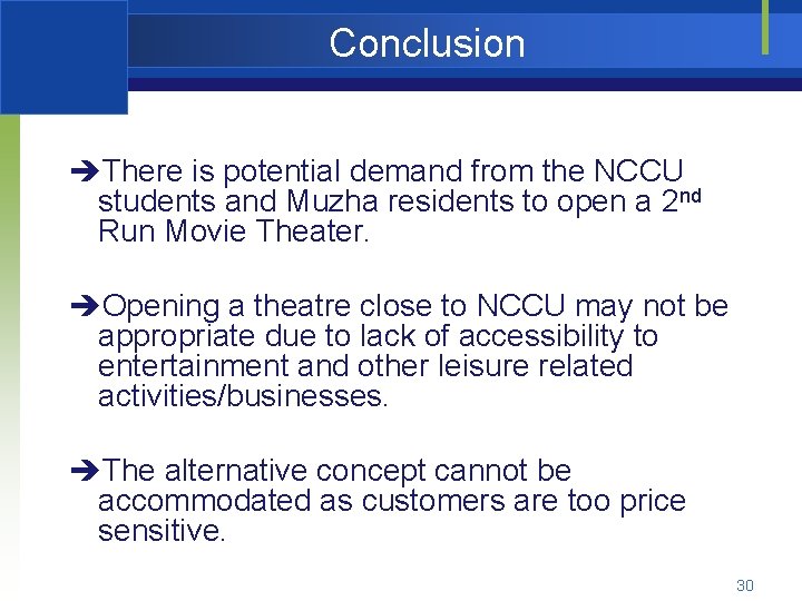 Conclusion èThere is potential demand from the NCCU students and Muzha residents to open