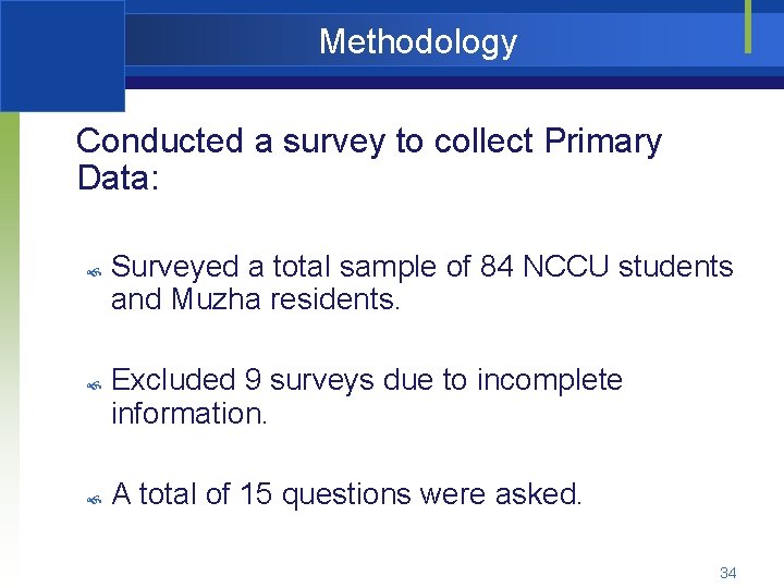 Methodology Conducted a survey to collect Primary Data: Surveyed a total sample of 84