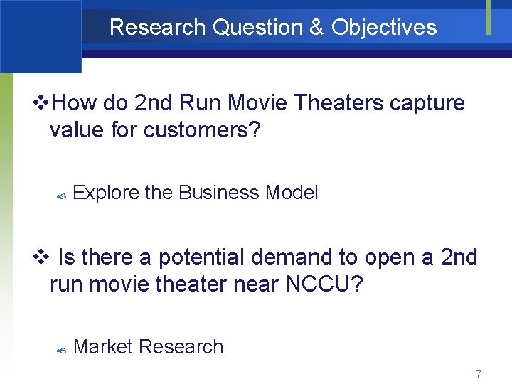 Research Question & Objectives v. How do 2 nd Run Movie Theaters capture value