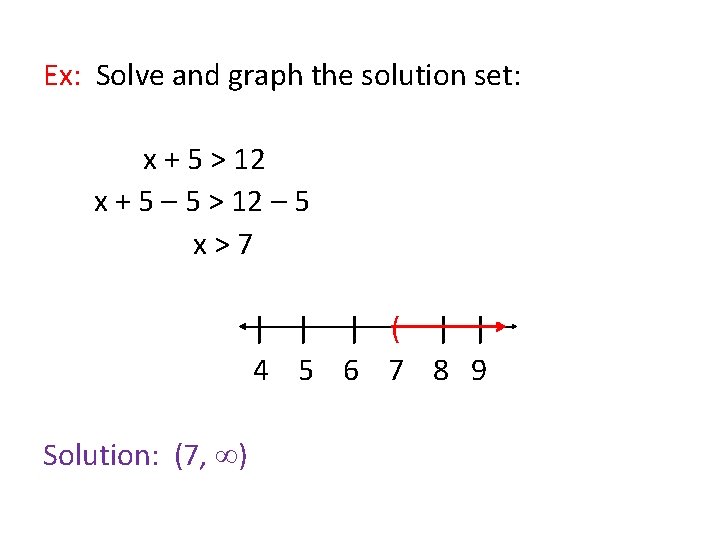 Ex: Solve and graph the solution set: x + 5 > 12 x +