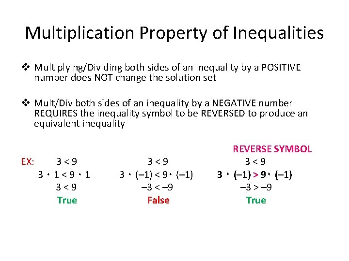 Multiplication Property of Inequalities v Multiplying/Dividing both sides of an inequality by a POSITIVE