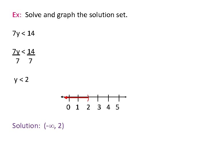 Ex: Solve and graph the solution set. 7 y < 14 7 7 y