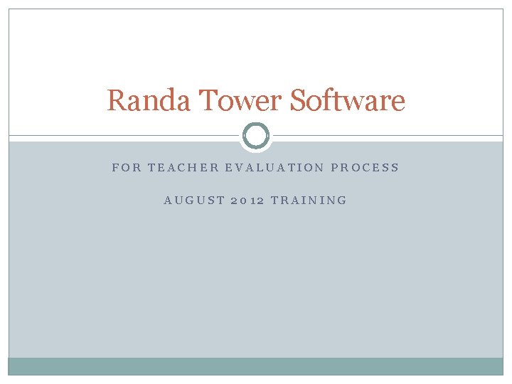 Randa Tower Software FOR TEACHER EVALUATION PROCESS AUGUST 2012 TRAINING 