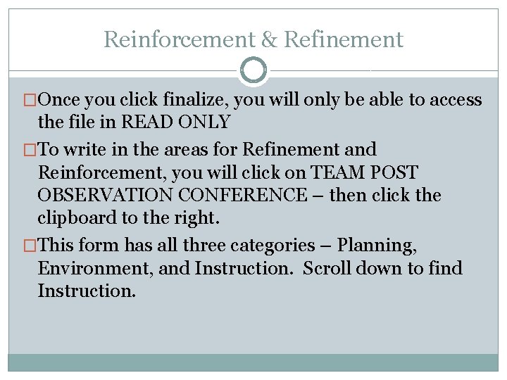 Reinforcement & Refinement �Once you click finalize, you will only be able to access