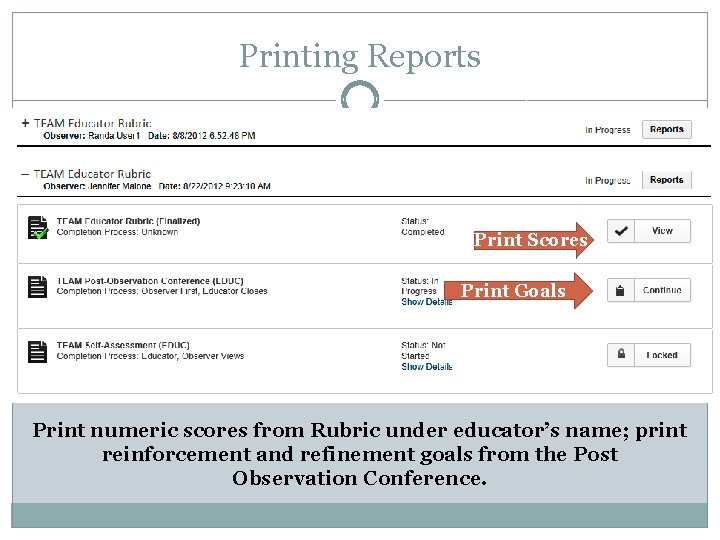 Printing Reports Print Scores Print Goals Print numeric scores from Rubric under educator’s name;
