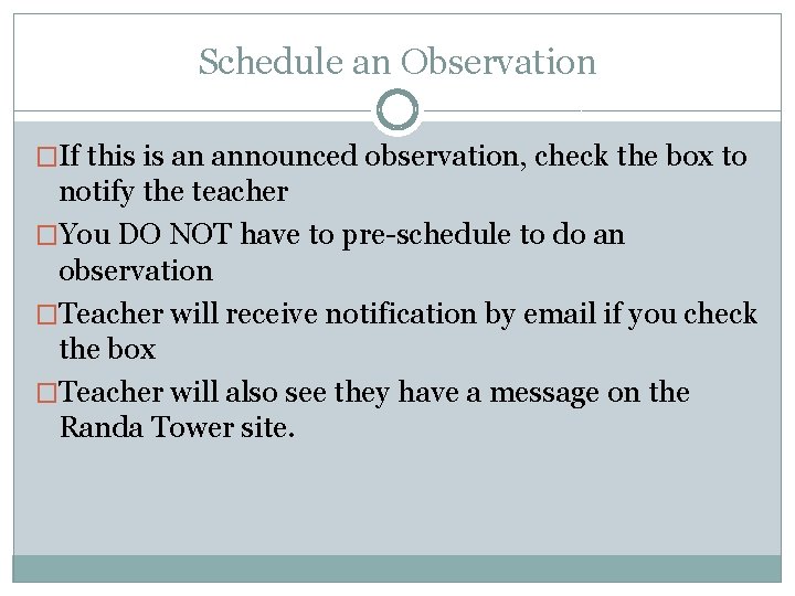 Schedule an Observation �If this is an announced observation, check the box to notify