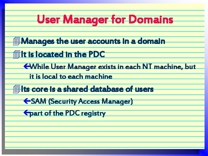 User Manager for Domains 4 Manages the user accounts in a domain 4 It