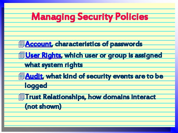 Managing Security Policies 4 Account, characteristics of passwords 4 User Rights, which user or